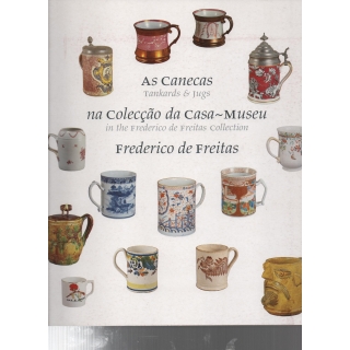 AS CANECAS NA COLECÇÃO DA CASA MUSEU FREDERICO DE FREITAS